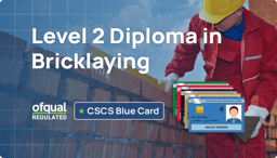 Level 2 Diploma in bricklaying (Ofqual Regulated, CSCS Blue Card Qualification)