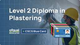 NVQ Level 2 Diploma in Plastering (Ofqual Regulated, CSCS Blue Card Qualification)