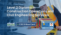Level 2 NVQ Diploma in Construction and Civil Engineering Operations – CSCS Blue Card Qualification