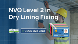 Get qualified with an NVQ Level 2 in Dry Lining Fixing and become eligible for the CSCS Blue Card  — a key step towards advancing your construction career