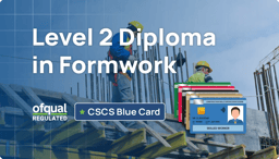 NVQ Level 2 Diploma in Formwork (Ofqual Regulated, CSCS Blue Card Qualification)