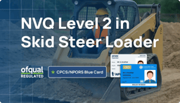 Complete the Ofqual-Approved NVQ Level 2 in Skid Steer Loader and Upgrade to a CPCS or NPORS Blue Card