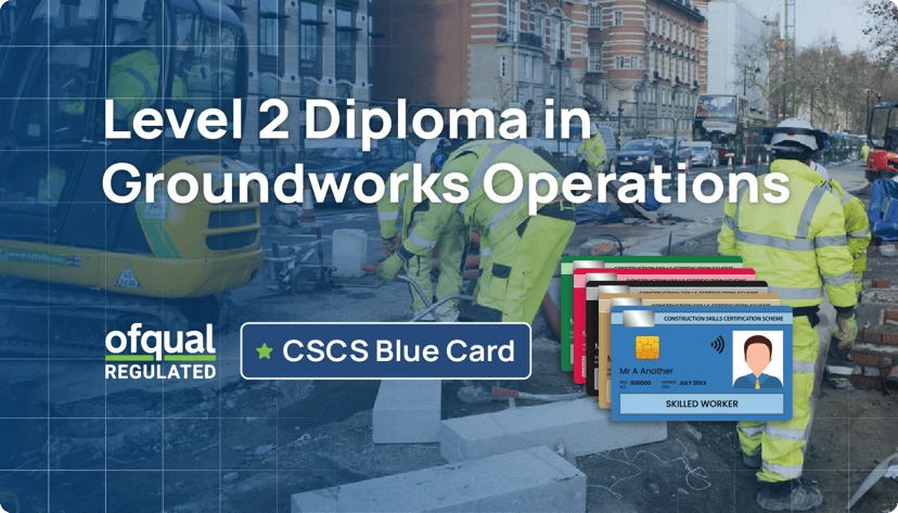 NVQ Level 2 Diploma in Groundworks Operations (Ofqual Regulated, CSCS Blue Card Qualification)