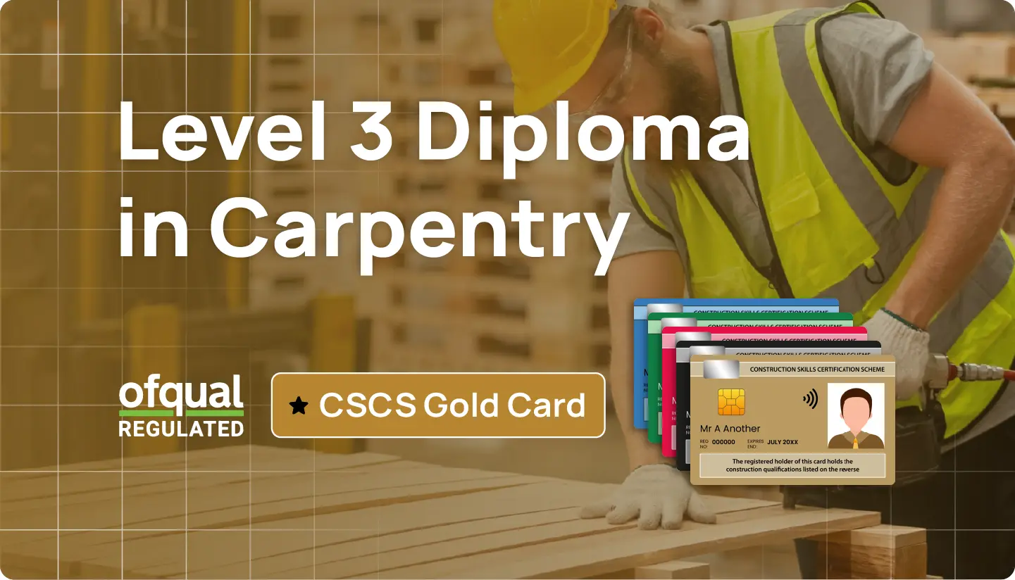 Level 3 Diploma in Carpentry – Ofqual regulated course with CSCS Gold Card for skilled workers