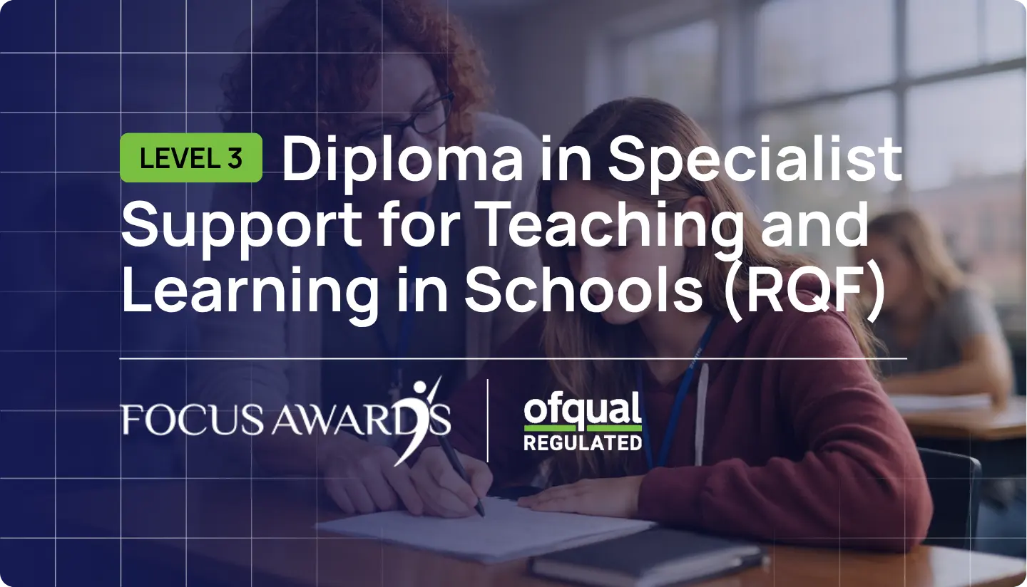 Level 3 Diploma in Specialist Support for Teaching and Learning in Schools RQF